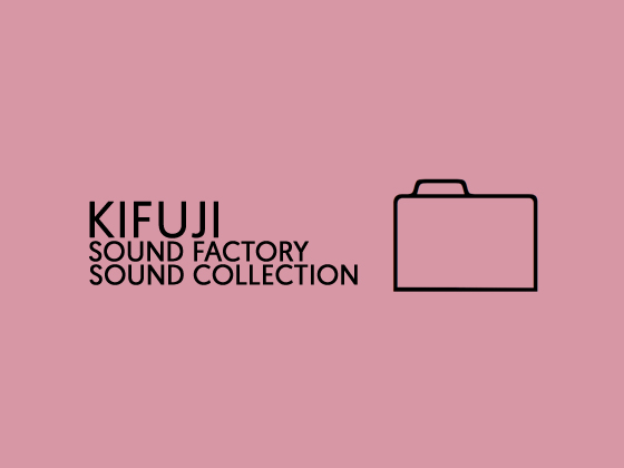 Kifuji Sound Factory Sound Collection By KIFUJI SOUND FACTORY Kifuji Sound Factory Sound Collection By KIFUJI SOUND FACTORY