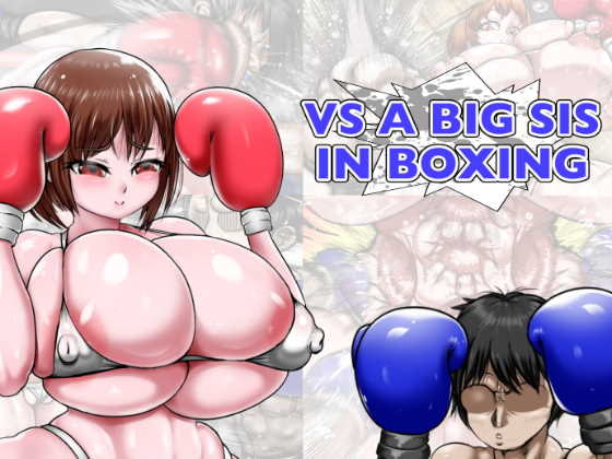 VS A BIG SIS IN BOXING By Shin Asagiri VS A BIG SIS IN BOXING By Shin Asagiri