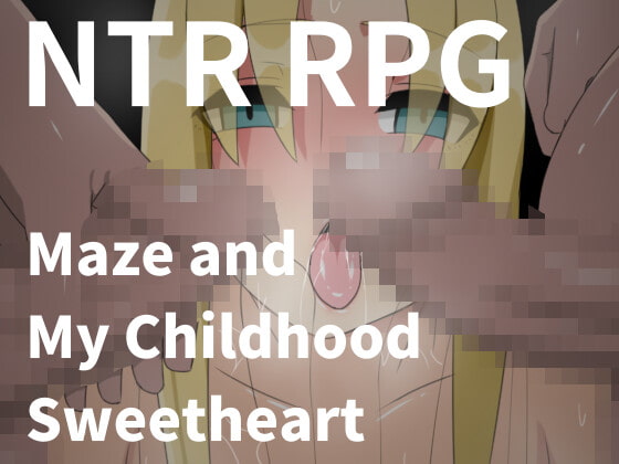 Maze and My Childhood Sweetheart By Hai kai hai Maze and My Childhood Sweetheart By Hai kai hai