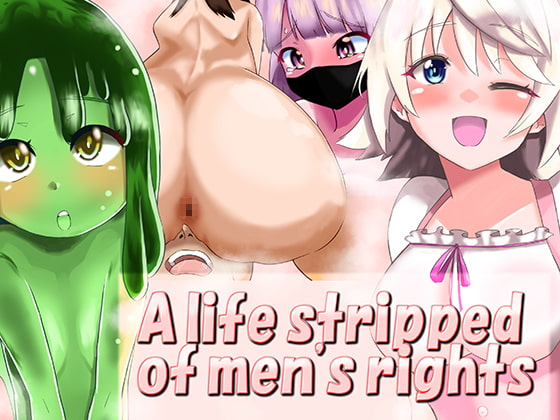 A life stripped of men's rights By True Love A life stripped of men's rights By True Love