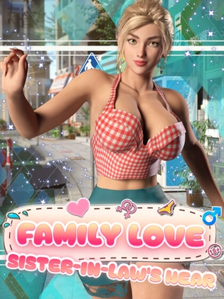 Family Love: Sister-in-Law's Heart By DanGames Family Love: Sister-in-Law's Heart By DanGames