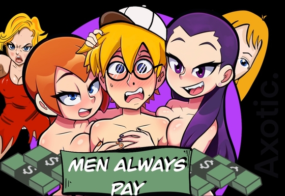 Men Always Pay By Axotic Men Always Pay By Axotic
